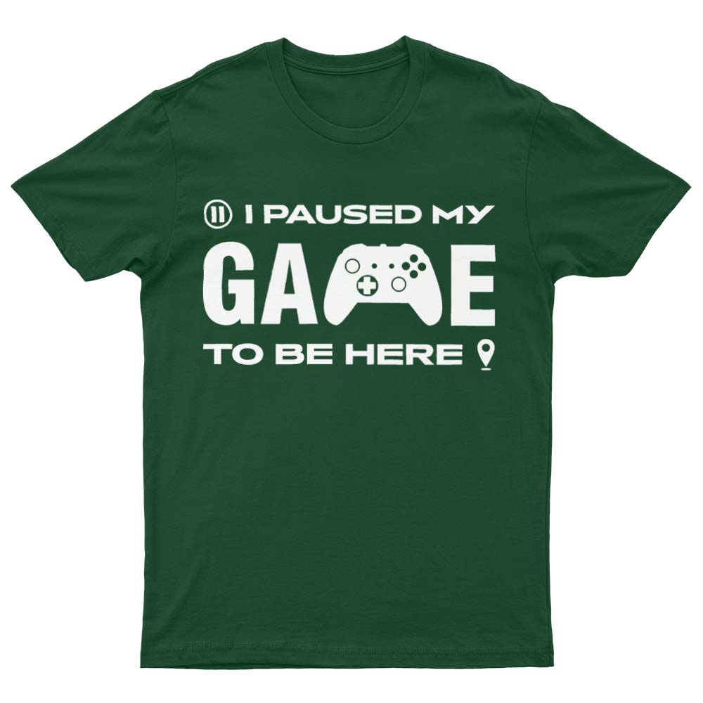 I Paused My Game To Be Here T-Shirt - YUNNIK®