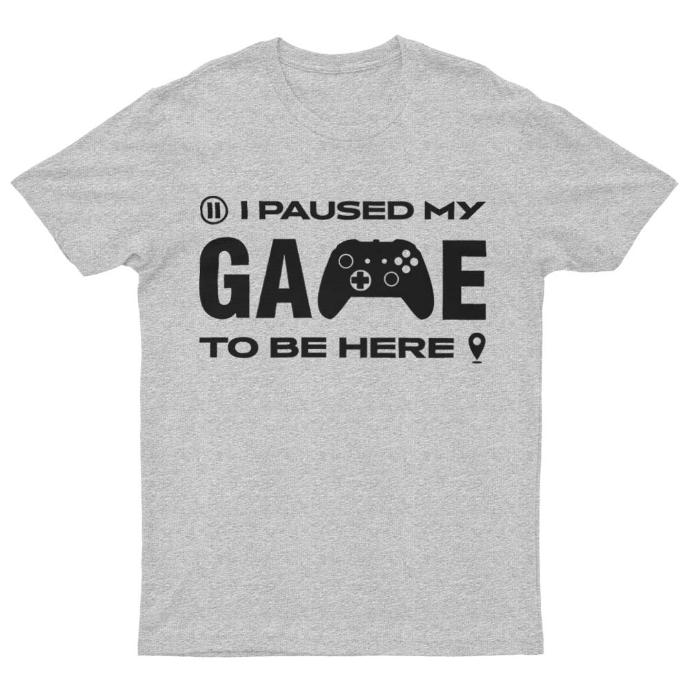I Paused My Game To Be Here T-Shirt - YUNNIK®