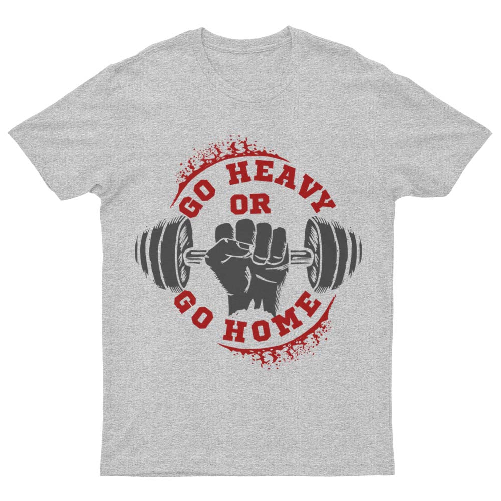 Go Heavy Or Go Home T-Shirt - YUNNIK®