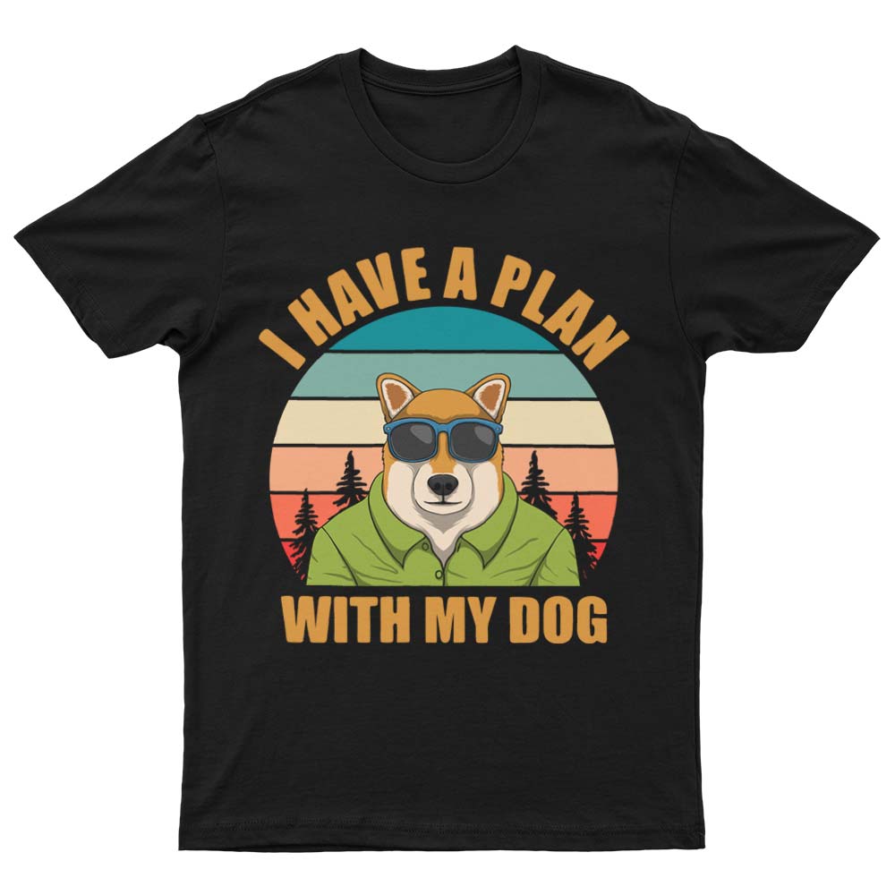 I Have a Plan With My Dog T-Shirt - YUNNIK®