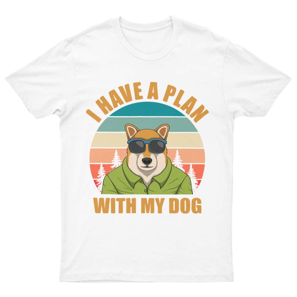 I Have a Plan With My Dog T-Shirt - YUNNIK®