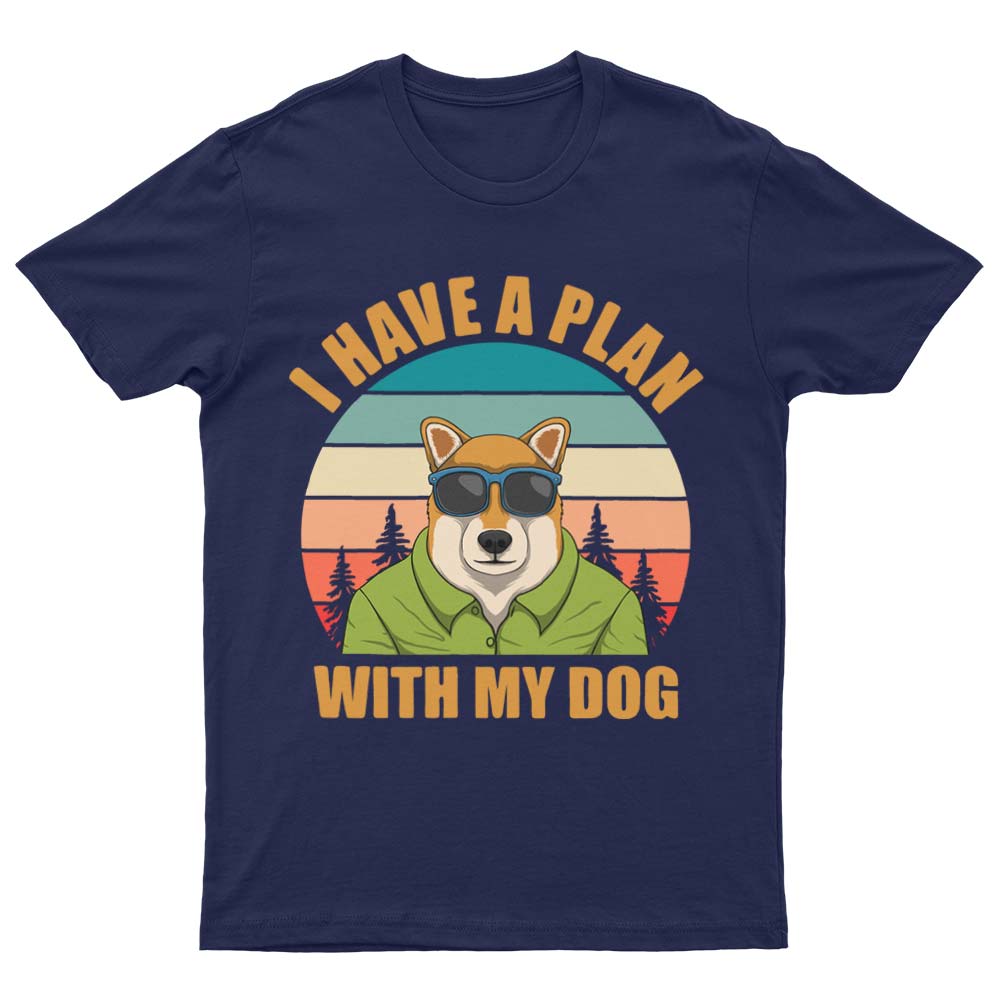 I Have a Plan With My Dog T-Shirt - YUNNIK®