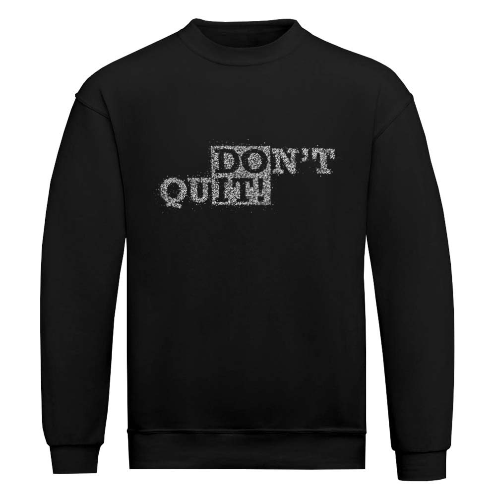Don't Quit Sweatshirt - YUNNIK®