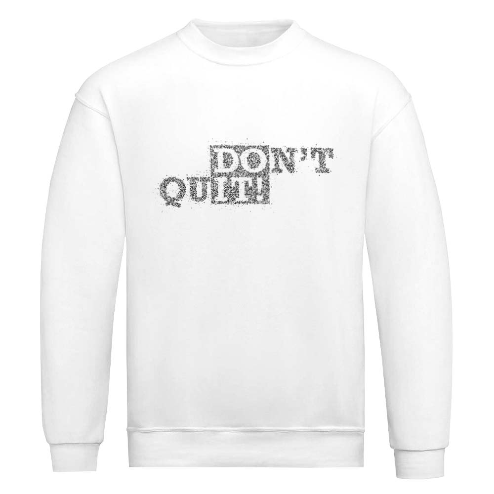 Don't Quit Sweatshirt - YUNNIK®