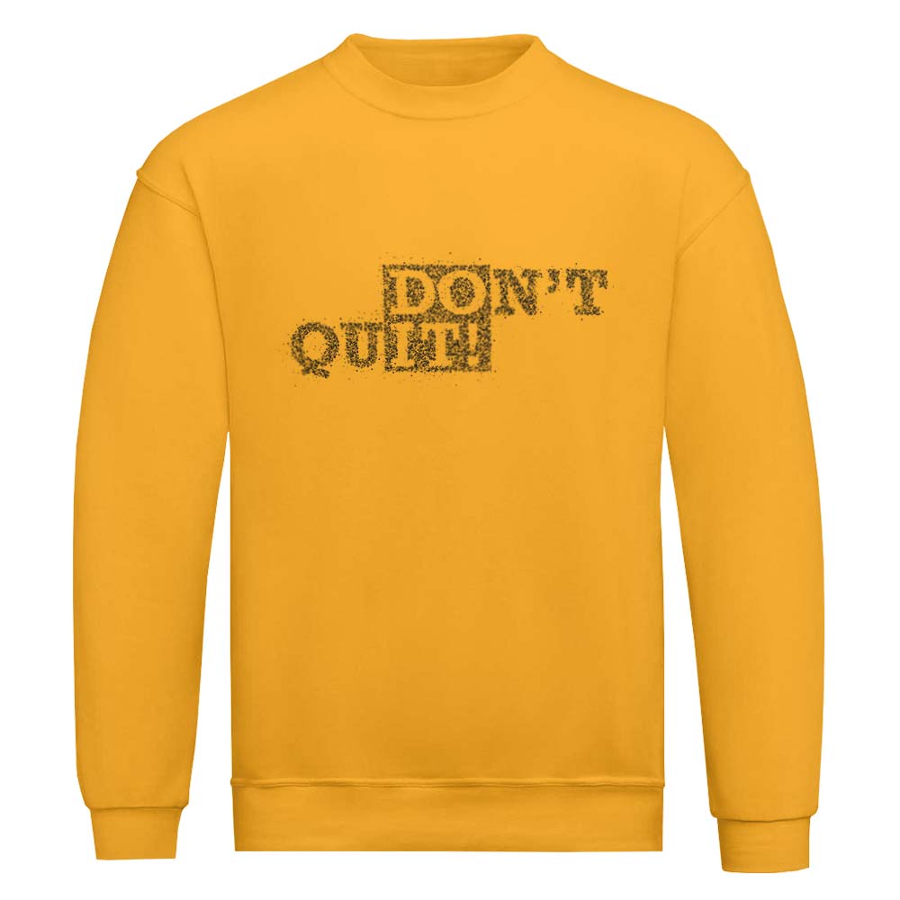 Don't Quit Sweatshirt - YUNNIK®