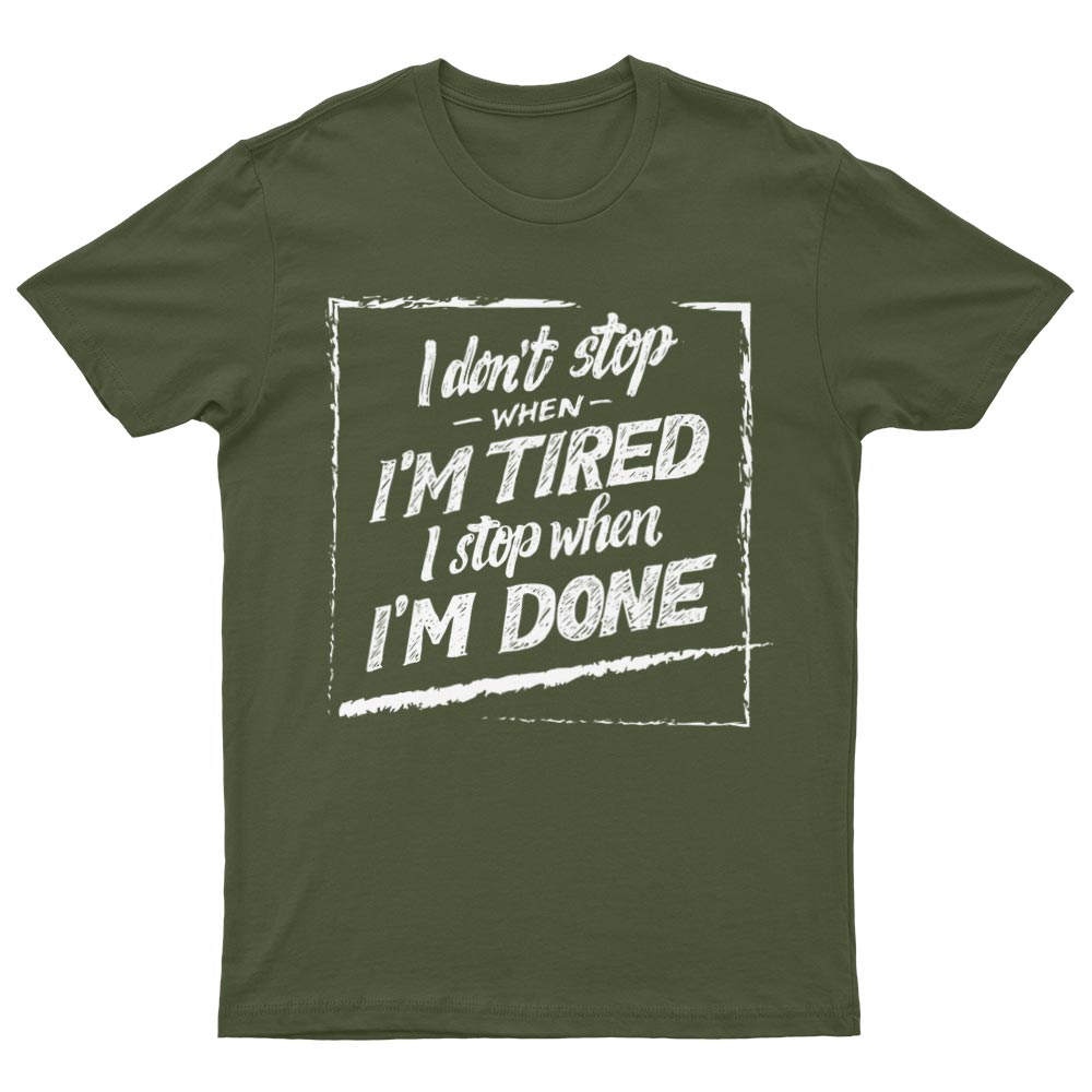 Tee-Shirt I Don't Stop When I'm Tired I Stop When I'm Done - YUNNIK®