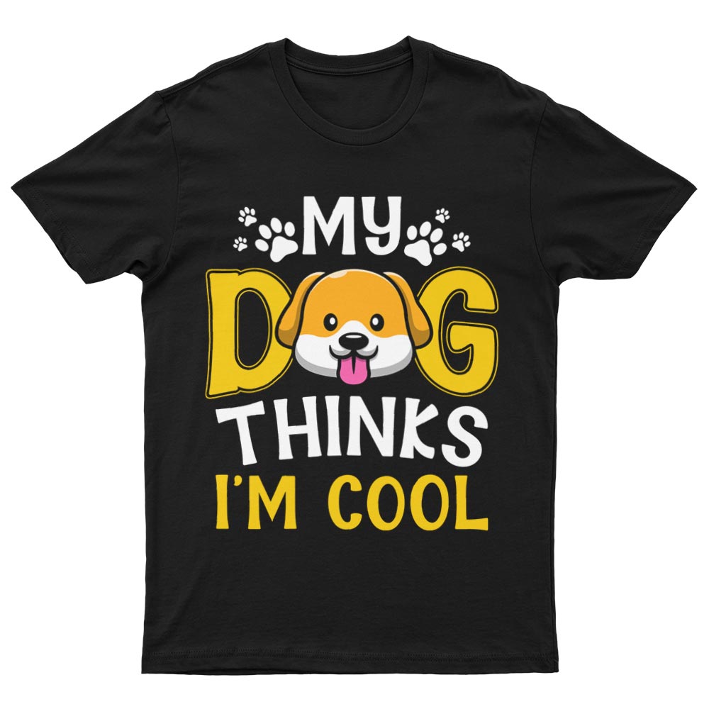 Tee-Shirt My Dog Thinks I'm Cool - YUNNIK®